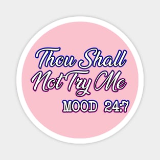 Thou Shall Not Try Me Magnet